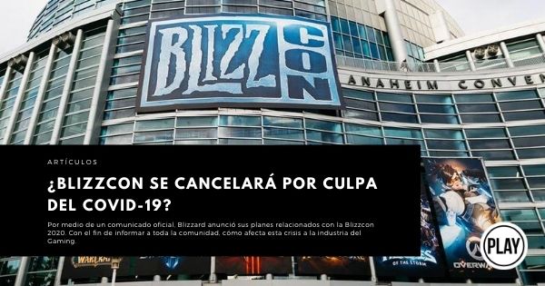 BlizzCon se cancelará por culpa del Covid-19